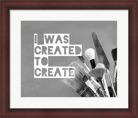 Framed I Was Created To Create Painter Grayscale Print