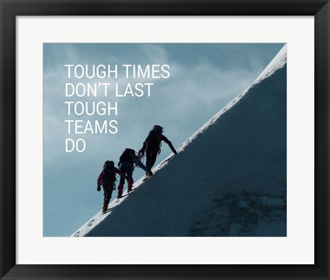 Framed Tough Times Don&#39;t Last Mountain Climbing Team Color Print