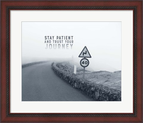 Framed Stay Patient And Trust Your Journey - Foggy Road Grayscale Print