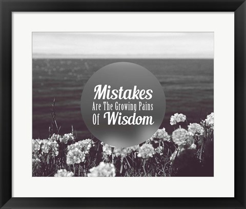 Framed Mistakes Are The Growing Pains of Wisdom - Grayscale Print