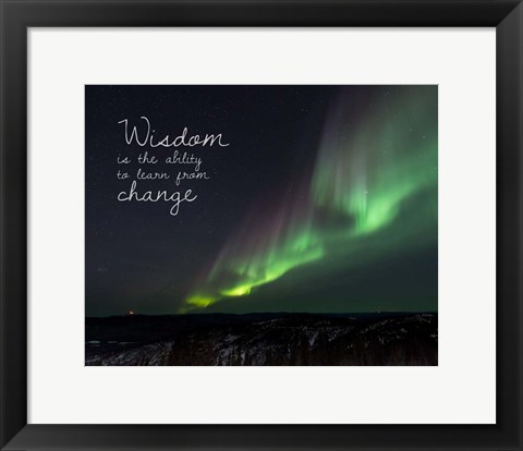 Framed Wisdom Is The Ability To Learn From Change - Night Sky Aurora Print