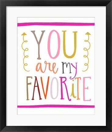 Framed You Are My Favorite Print