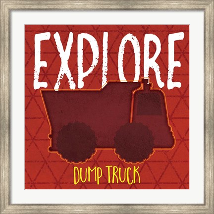 Framed Dump Truck Explore Print