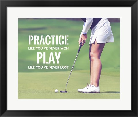 Framed Practice Like You&#39;ve Never Won - Golf Woman Print