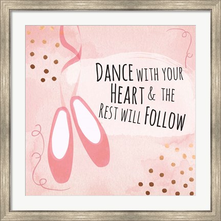 Framed Dance with Your Heart Print