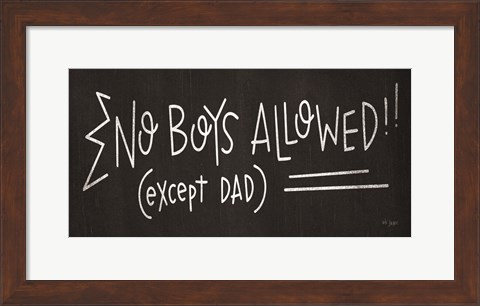 Framed No Boys Allowed (except Dad) Print