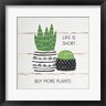 Jennifer Pugh - Life is Short, Buy More Plants (R1027987-AEAEAGOFDM)