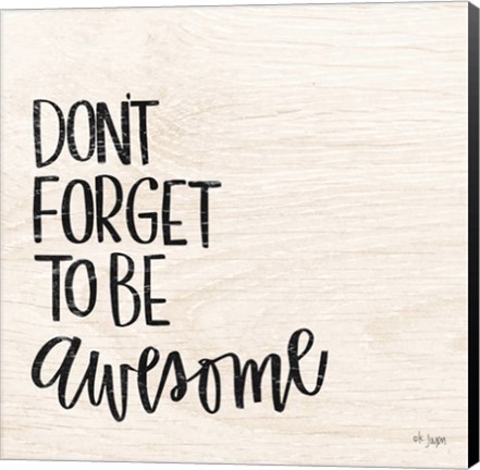 Framed Don&#39;t Forget to be Awesome Print