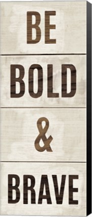 Framed Wood Sign Bold and Brave on White Panel Print