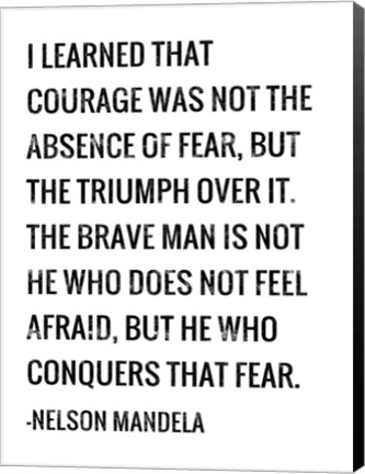 Framed Courage - Nelson Mandela Quote Print