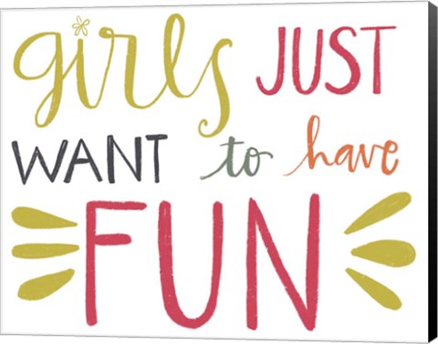 Framed Girls Just Want to Have Fun Print