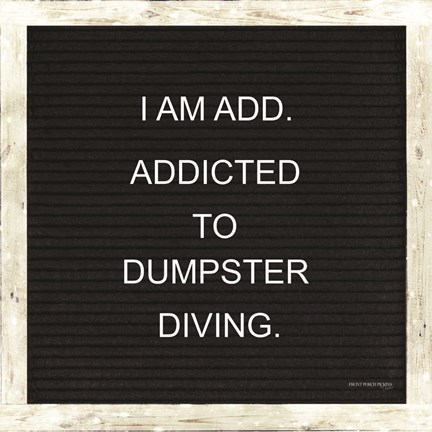 Framed Addicted to Dumpster Diving Print