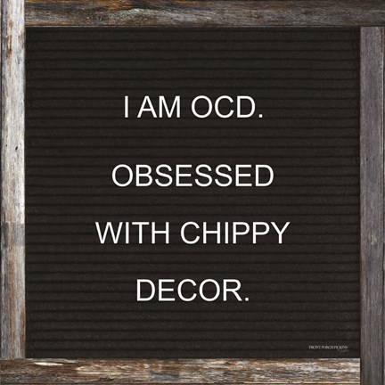 Framed Obsessed with Chippy Decor Print