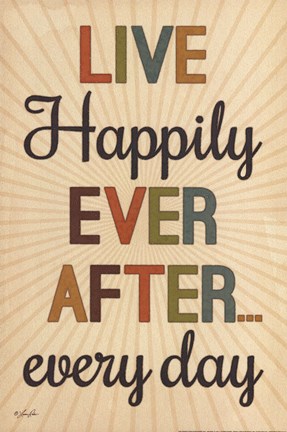 Framed Live Happily Ever After Every Day Print