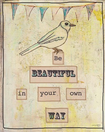 Framed Be Beautiful In Your Own Way Print