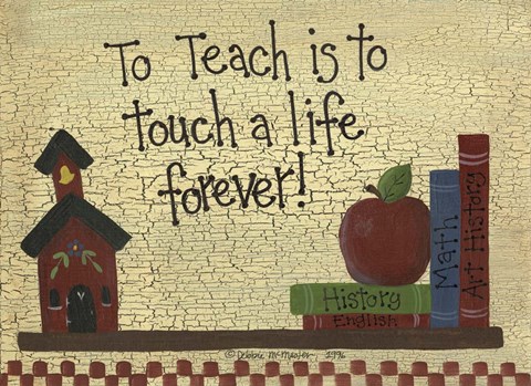 Framed To Teach Is To Touch A Life... Print