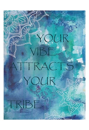 Your Vibe Attracts Your Tribe Artwork by Pam Varacek at FramedArt.com