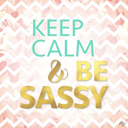 Framed Keep Calm And Be Sassy Print