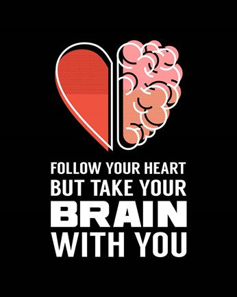 Framed Follow Your Heart But Take Your Brain With You - Black Print