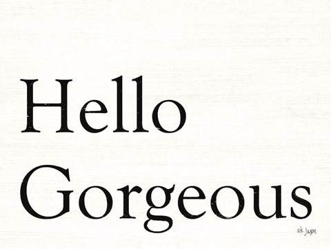 Framed Hello Gorgeous Print