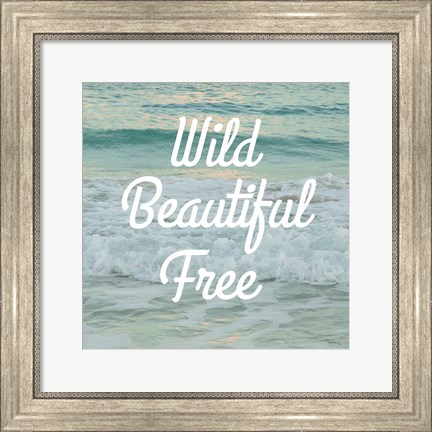 Framed Wild Beautiful Free Print