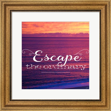 Framed Escape The Ordinary Print