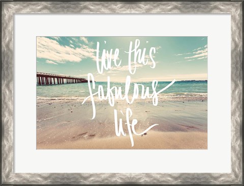 Framed Live This Fabulous Life Print