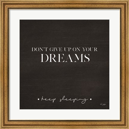 Framed Don&#39;t Give Up on Your Dreams Print
