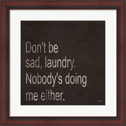 Framed Don&#39;t be Sad Laundry Print