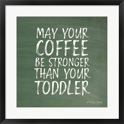 Framed May Your Coffee Be Strong Print