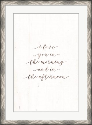 Framed I Love You in the Morning Print
