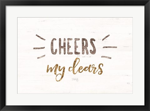 Framed Cheers My Dears Print