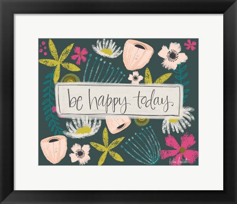 Framed Be Happy Today! Print