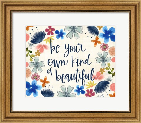 Framed Be Your Own Kind of Beautiful Print