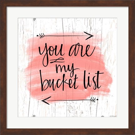 Framed You are My Bucket List Print