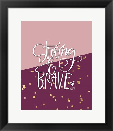 Framed Strong and Brave Print