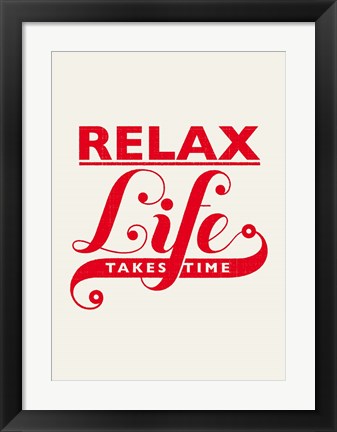 Framed Relax, Life Takes Time Print