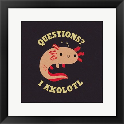 Framed Axolotl Questions Print