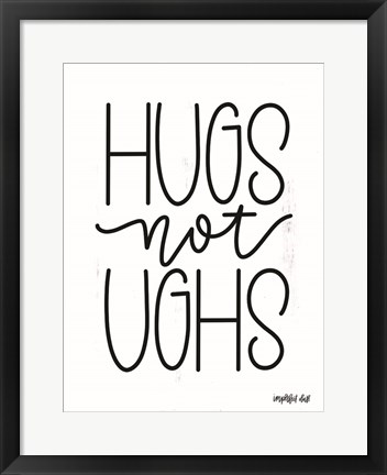Framed Hugs Not Ughs Print