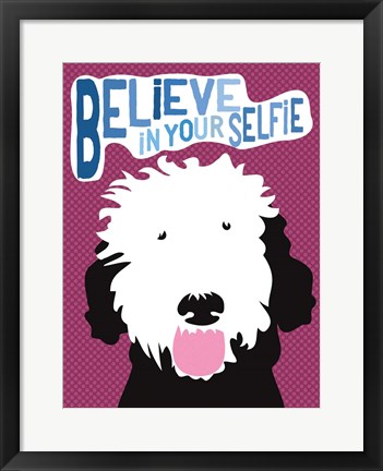 Framed Believe in Your Selfie Print