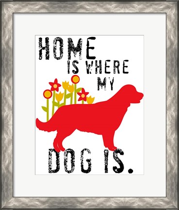 Framed Home Is Where My Dog Is Print