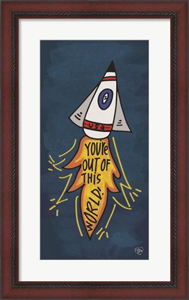 Framed You&#39;re Out of This World Print