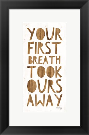 Framed Your First Breath Took Ours Away Print