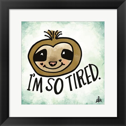 Framed I&#39;m So Tired Print