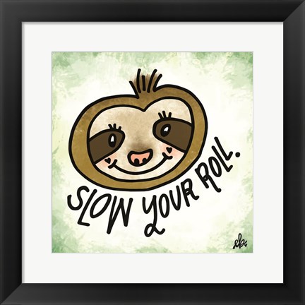 Framed Slow Your Roll Print