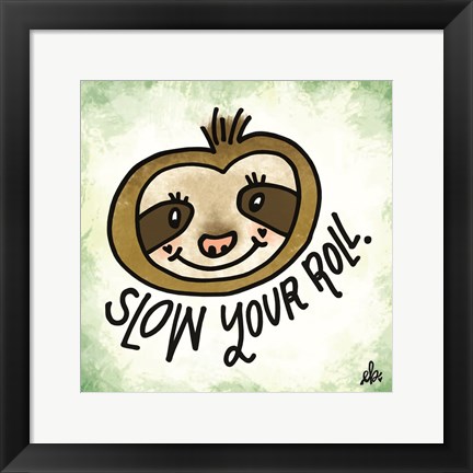 Framed Slow Your Roll Print