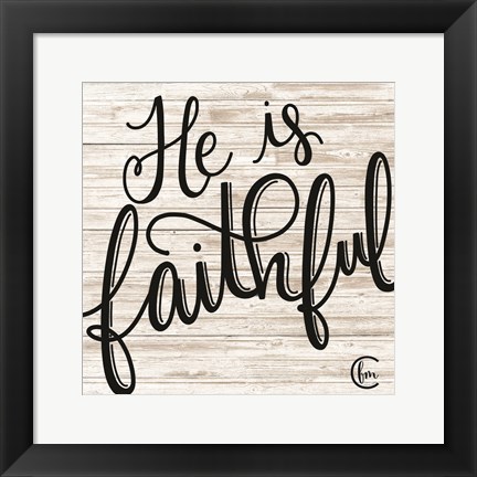 Framed He is Faithful Print