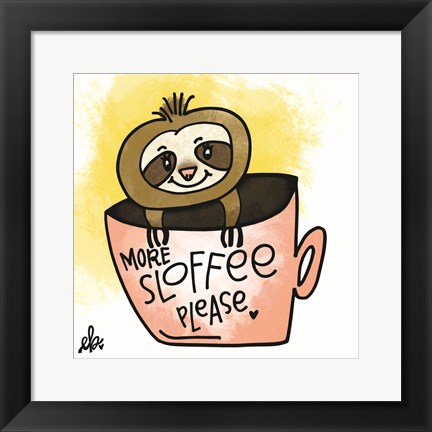 Framed More Sloffee Please Print