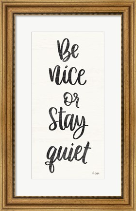 Framed Be Nice or Stay Quiet Print