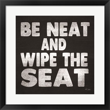 Framed Be Neat and Wipe the Seat Print